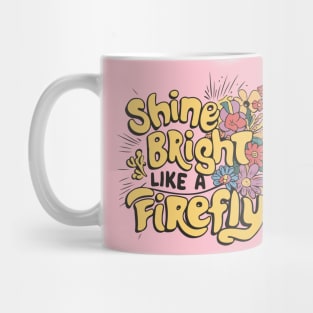 Shine Bright, Like a Firefly Mug